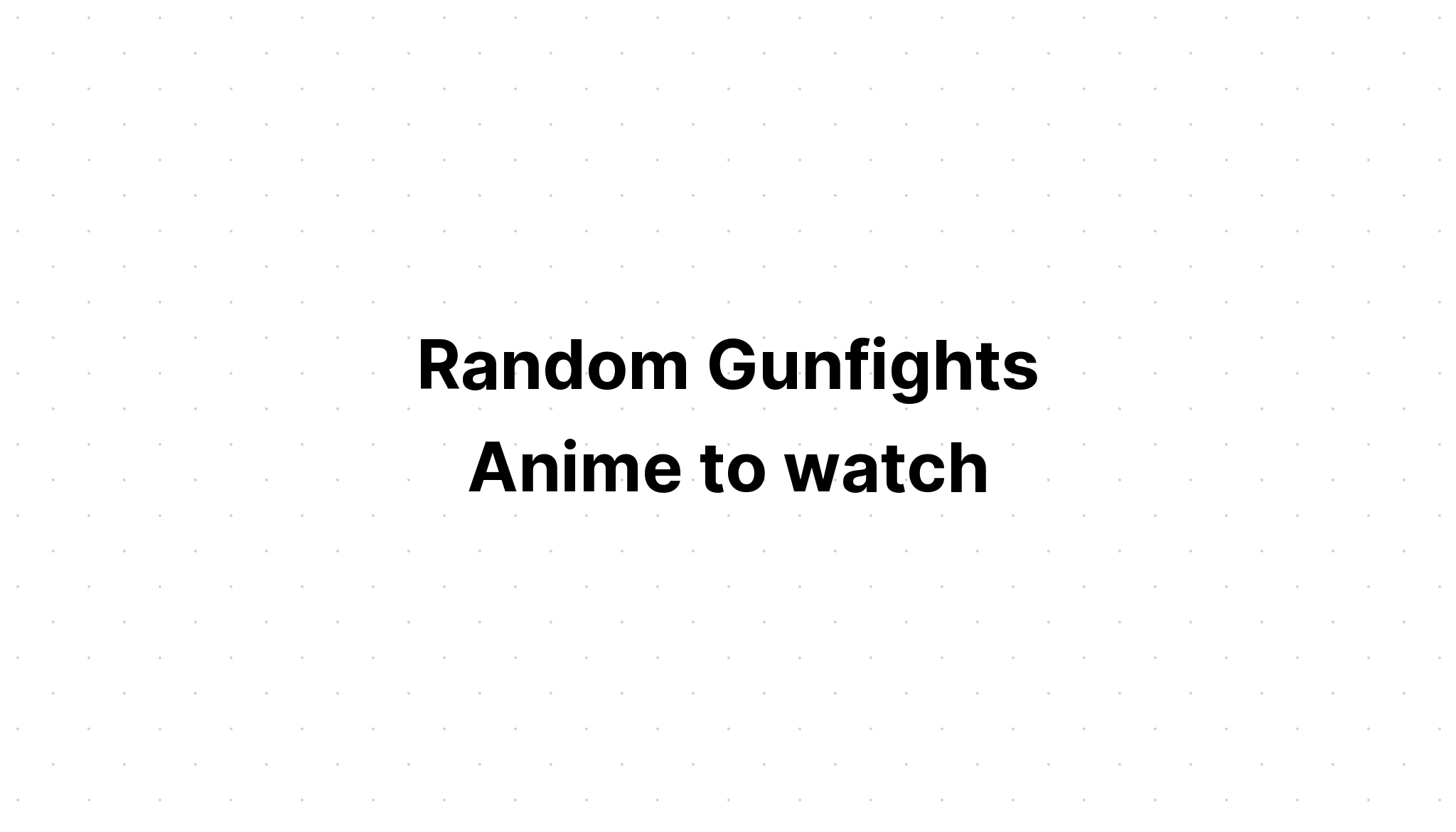 random-gunfights-anime-to-watch-recommendanime